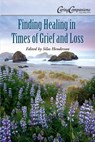 Finding Healing in Times of Grief and Loss - Lisa Irish ; Mildred Tengbom ; M. Donna MacLeod ; Linus Mundy ; Darcie D. Sims - 9781504016919