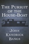 The Pursuit of the House-Boat - John Kendrick Bangs - 9781504017183