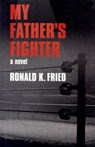 My Father's Fighter - Ronald K. Fried - 9781504024044