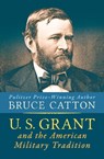 U. S. Grant and the American Military Tradition - Bruce Catton - 9781504024228