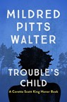 Trouble's Child - Mildred Pitts Walter - 9781504027892