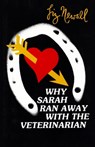 Why Sarah Ran Away with the Veterinarian - Liz Newall - 9781504033633