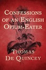 Confessions of an English Opium-Eater - Thomas De Quincey - 9781504033954