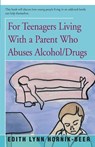 For Teenagers Living With a Parent Who Abuses Alcohol/Drugs - Edith Lynn Hornik-Beer - 9781504036924