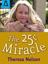 The 25¢ Miracle - Theresa Nelson - 9781504040686