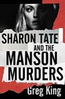 Sharon Tate and the Manson Murders - Greg King - 9781504041720