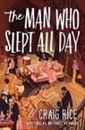 The Man Who Slept All Day - Craig Rice - 9781504050241