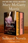 Selected Novels Volume One - Mary McGarry Morris - 9781504054096