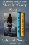 Selected Novels Volume Two - Mary McGarry Morris - 9781504054102