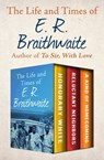 The Life and Times of E. R. Braithwaite - E. R. Braithwaite - 9781504054676
