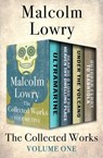 The Collected Works Volume One - Malcolm Lowry - 9781504055383