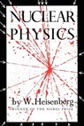 Nuclear Physics - W. Heisenberg - 9781504058728