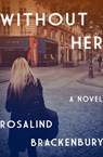 Without Her - Rosalind Brackenbury - 9781504059077