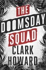 The Doomsday Squad - Clark Howard - 9781504060660