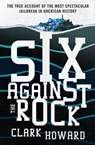 Six Against the Rock - Clark Howard - 9781504060745