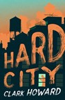 Hard City - Clark Howard - 9781504062046