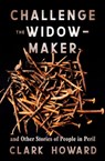 Challenge the Widow-Maker - Clark Howard - 9781504062077