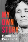 My Own Story - Emmeline Pankhurst - 9781504063784