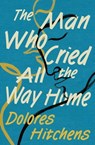 The Man Who Cried All the Way Home - Dolores Hitchens - 9781504067010