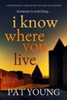 I Know Where You Live - Pat Young - 9781504072489