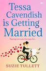 Tessa Cavendish Is Getting Married - Suzie Tullett - 9781504076937