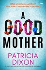 A Good Mother - Patricia Dixon - 9781504085434