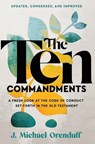 The Ten Commandments: A Fresh Look at the Code of Conduct Set Forth in the Old Testament - J. Michael Orenduff - 9781504086813