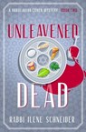 Unleavened Dead - Ilene Schneider - 9781504089241