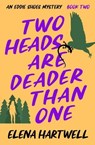 Two Heads Are Deader Than One - Elena Hartwell - 9781504089371