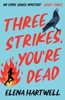 Three Strikes, You're Dead - Elena Hartwell - 9781504089418