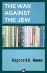 The War Against the Jew - Dagobert D. Runes - 9781504093811