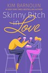 Skinny Bitch in Love - Kim Barnouin - 9781504096102