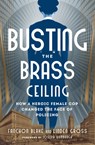Busting the Brass Ceiling: How a Heroic Female Cop Changed the Face of Policing - Fanchon Blake - 9781504096720