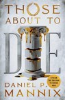 Those About to Die - Daniel P. Mannix - 9781504098441