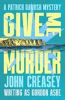 Give Me Murder - John Creasey - 9781504098625