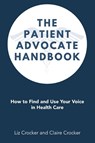 The Patient Advocate Handbook - Liz Crocker ; Claire Crocker - 9781504318693