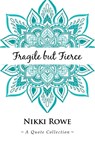 Fragile but Fierce - Nikki Rowe - 9781504320818