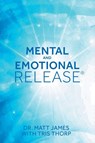 Mental and Emotional Release - Matt James ; Tris Thorp - 9781504384506