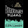 Extraordinary Means - SCHNEIDER,  Robyn - 9781504611466