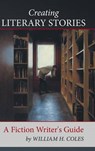Creating Literary Stories - COLES,  William H. - 9781504978880