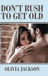 Don't Rush to Get Old - JACKSON,  Olivia - 9781504987103