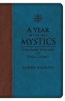 A Year with the Mystics: Visionary Wisdom for Daily Living - Kathryn Jean Lopez - 9781505109047