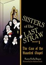 Sisters of the Last Straw Vol 1: The Case of the Haunted Chapel Volume 1 - Karen Kelly Boyce - 9781505111842