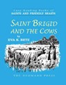Saint Brigid and the Cows - Eva K. Betz - 9781505120981