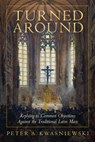 Kwasniewski, P: Turned Around - Peter Kwasniewski - 9781505133622