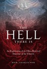 The Hell There Is: An Exploration of an Often-Rejected Doctrine of the Church - Monsignor Charles Pope - 9781505133646