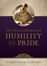 The Twelve Degrees of Humility and Pride - St Bernard of Clairvaux - 9781505133950