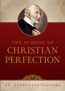 The School of Christian Perfection - Liguori - 9781505135572