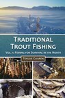 Traditional Trout Fishing: Fishing for Survival in the North - Torjus Gaaren - 9781505502169