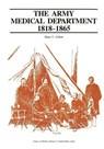 The Army Medical Department, 1818-1865 - Center of Military History United States - 9781505515367